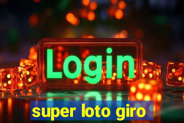 super loto giro